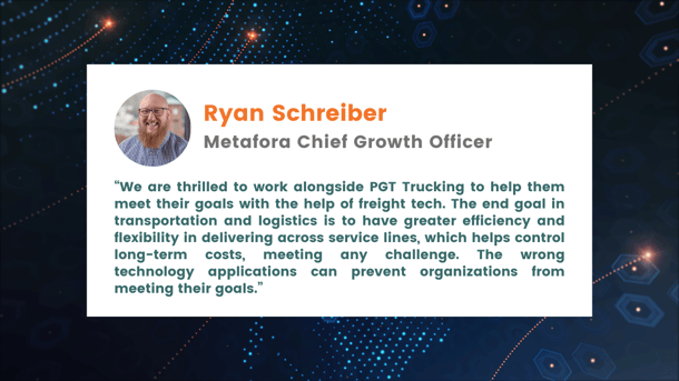 [Press Release] Metafora to Guide PGT Trucking’s Transportation Management Technology Strategy- Ryans quote