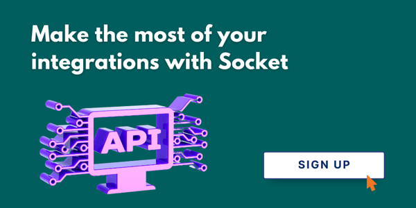 Make the most of. your integrations with Socket