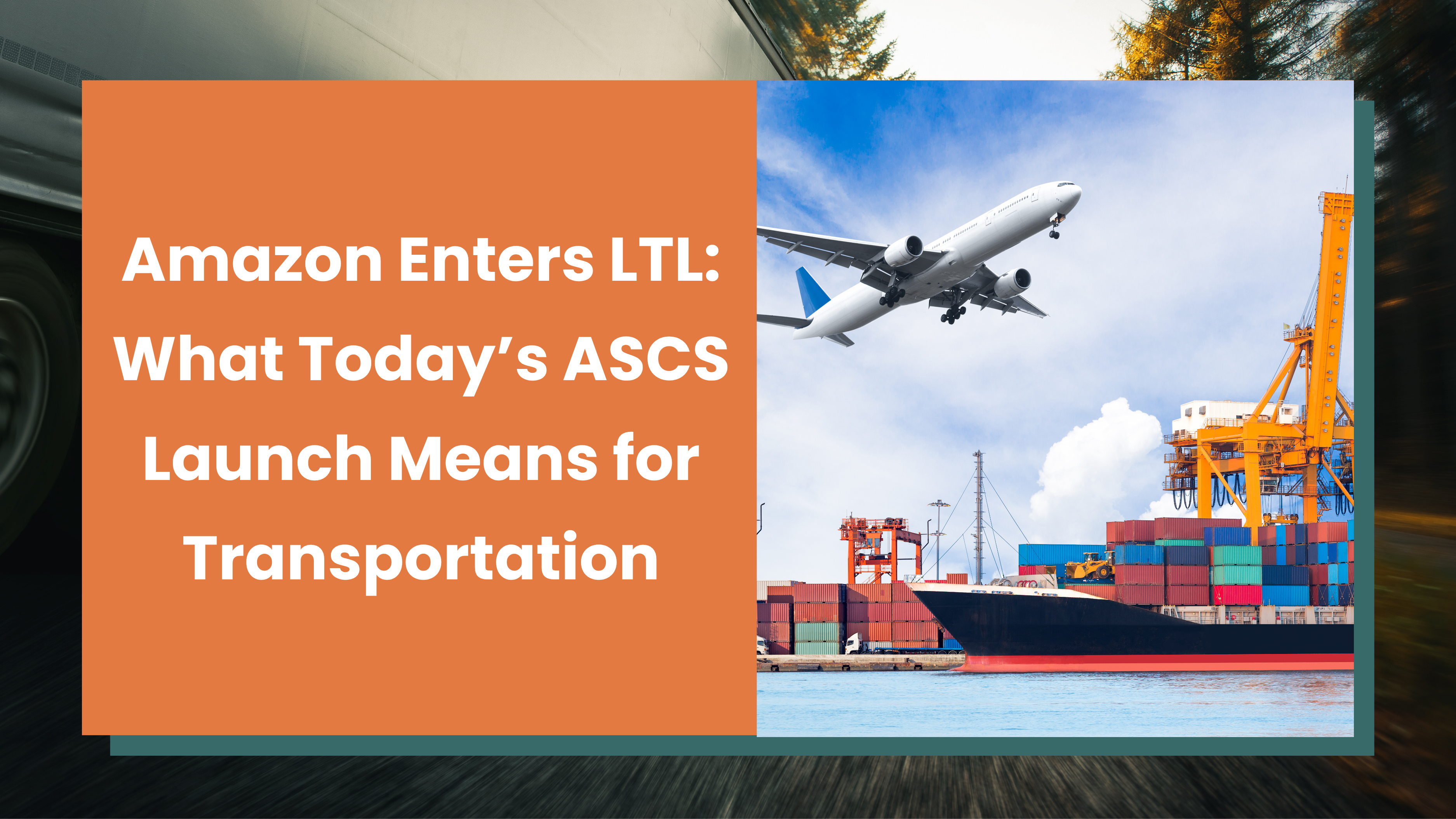 Amazon Enters LTL: What Today’s ASCS Launch Means for Transportation
