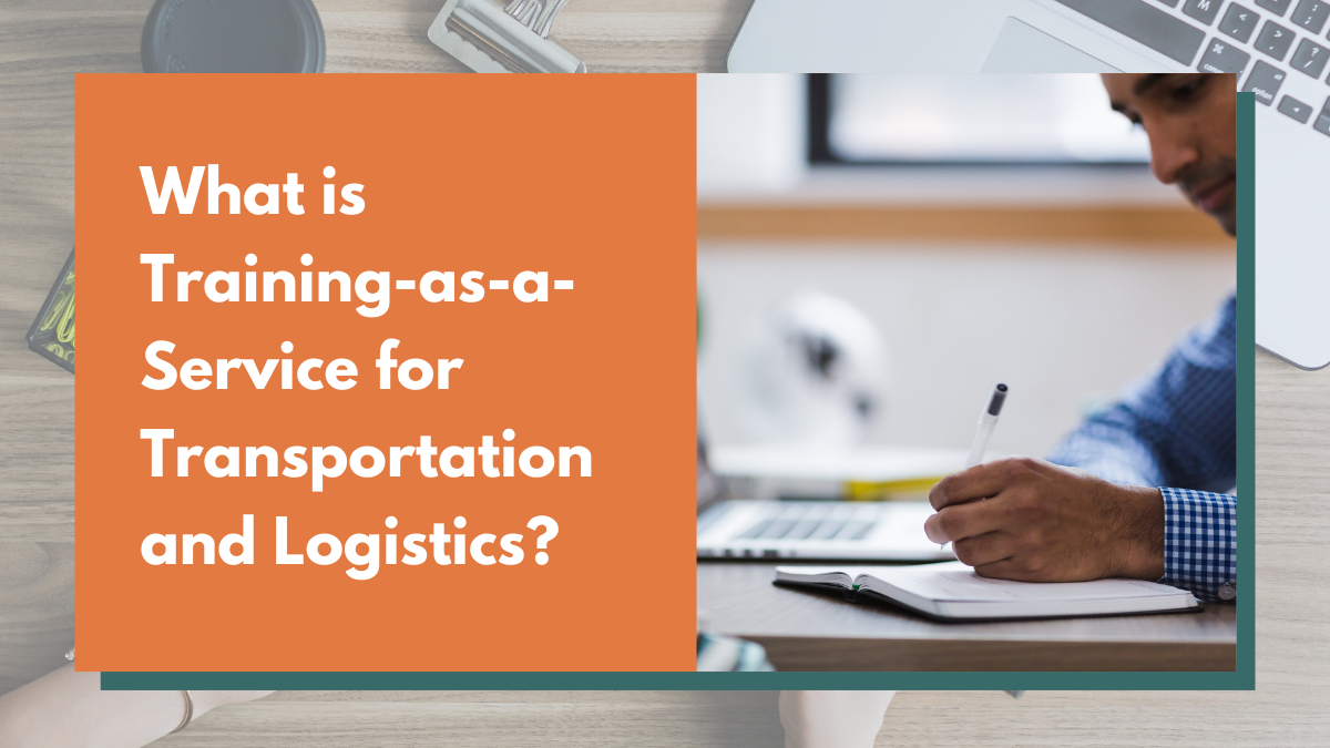 What is Training as a Service for Transportation and Logistics?